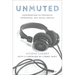 Unmuted: Conversations on Prejudice, Oppression, and Social Justice