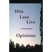 Win Lose Live And Sometimes Opinions