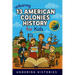 Unboring 13 American Colonies History for Kids: Funny, Interesting, Concise Guide to the 13 Colonies, Colonial Life, and Surprising Stories You Won't