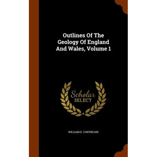 Outlines Of The Geology Of England And Wales, Volume 1