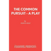 The Common Pursuit - A Play