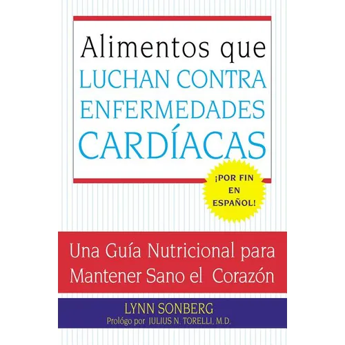 Alimentos Que Luchan Contra Las Enfermedades Cardiacas: Una Guia Nutricional Para Mantener Sano El Corazon
