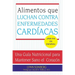 Alimentos Que Luchan Contra Las Enfermedades Cardiacas: Una Guia Nutricional Para Mantener Sano El Corazon