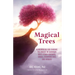 Magical Trees: A Guidebook for Finding the Magic in Everyday Trees Using Crystals, Spells, Essential Oils and Rituals (Magic Spells, Self Discovery, S
