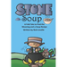 Stone Soup A Folk Tale to Find the Meaning and a Soup Recipe
