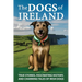 The Dogs of Ireland: True Stories, Forgotten History, and Curious Trivia About Irish Dogs