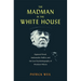 The Madman in the White House: Sigmund Freud, Ambassador Bullitt, and the Lost Psychobiography of Woodrow Wilson
