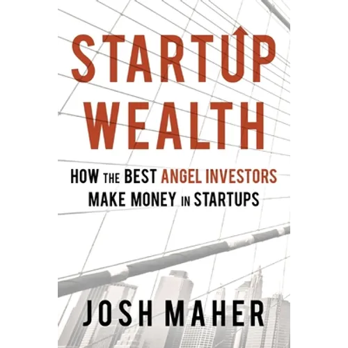 Startup Wealth: How The Best Angel Investors Make Money In Startups