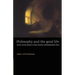 Philosophy and the Good Life: Reason and the Passions in Greek, Cartesian and Psychoanalytic Ethics