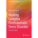 Healing Complex Posttraumatic Stress Disorder: A Clinician's Guide
