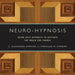 Neuro-Hypnosis: Using Self-Hypnosis to Activate the Brain for Change