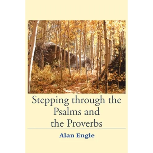 Stepping through the Psalms and the Proverbs