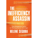 The Inefficiency Assassin: Time Management Tactics for Working Smarter, Not Longer