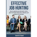 Effective Job Hunting: How to organise your job search, write a great Curriculum Vitae (CV) or Résumé, and prepare for interview