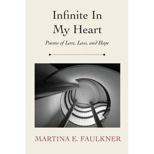 Infinite In My Heart: Poems of Love, Loss, and Hope