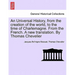 An Universal History, from the creation of the world, to the time of Charlemagne. From the French. A new translation. By Thomas Chevelier