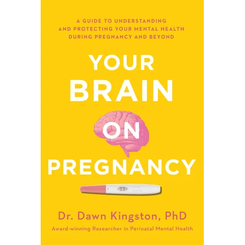 Your Brain on Pregnancy: A Guide to Understanding and Protecting Your Mental Health During Pregnancy and Beyond
