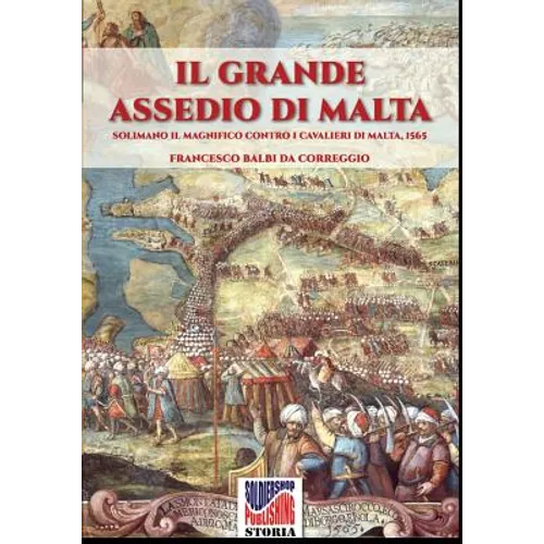 Il grande assedio di Malta: Solimano il Magnifico contro i cavalieri di malta, 1565