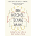 The Incredible Teenage Brain: Everything You Need to Know to Unlock Your Teen's Potential