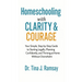 Homeschooling with Clarity Courage Your Simple Step-by-Step Guide to Starting Legally Planning Confidently and Thriving at Home Without Overwhelm