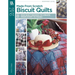 Made from Scratch Biscuit Quilts: 8 Rag Quilt Designs to Create from Start to Finish