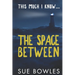 This Much I Know...The Space Between