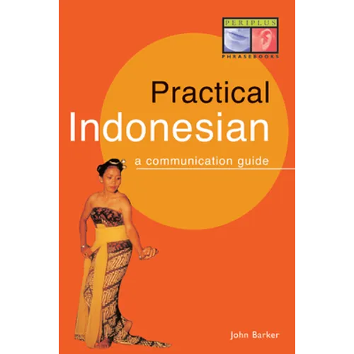 Practical Indonesian Phrasebook: A Communication Guide