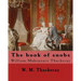 The book of snobs By: W. M. Thackeray: Novel By: William Makepeace Thackeray (18 July 1811 - 24 December 1863) was an English novelist of the 19th cen