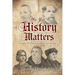 Why Your History Matters: Strengthen Your Faith by Embracing Your Heritage