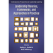 Leadership Theories, Frameworks, and Approaches in Practice