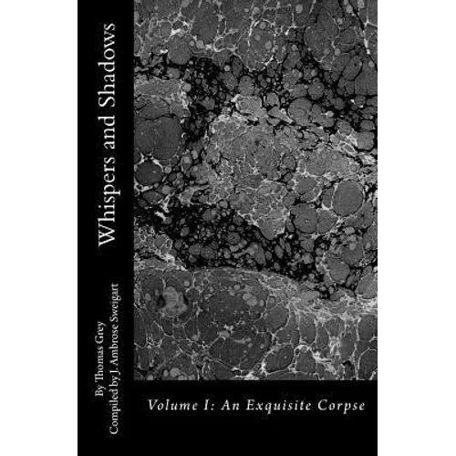 Whispers and Shadows: Volume I: An Exquisite Corpse