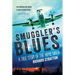 Smuggler's Blues: A True Story of the Hippie Mafia (Cannabis Americana: Remembrance of the War on Plants, Book 1)