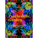 The Psychedelic Garden: A History of Mind-Altering Plants in Folklore, Superstition and Popular Culture