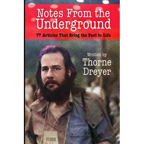 Notes from the Underground: 77 Articles That Bring the Past to Life