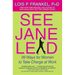 See Jane Lead: 99 Ways for Women to Take Charge at Work