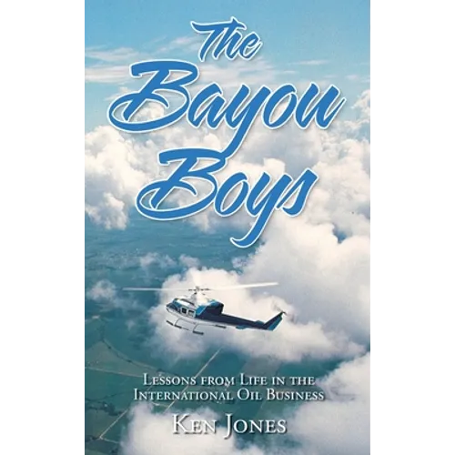 The Bayou Boys: Lessons from Life in the International Oil Business