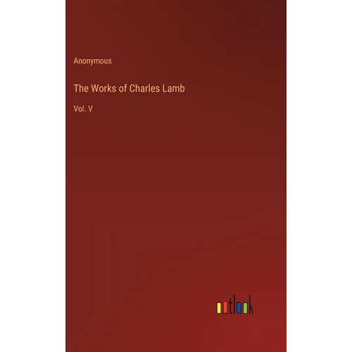 The Works of Charles Lamb: Vol. V