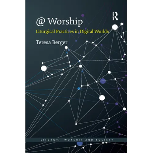 @ Worship: Liturgical Practices in Digital Worlds