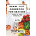 Renal Diet Cookbook for Seniors: Basics of Renal Nutrition for the Elderly