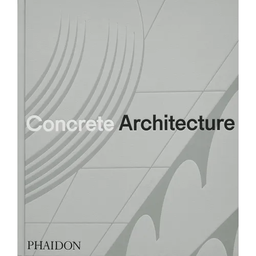 Concrete Architecture: The Ultimate Collection