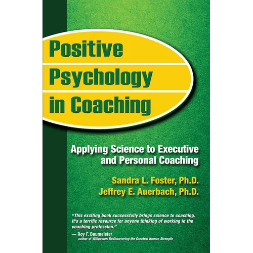 Positive Psychology in Coaching: Applying Science to Executive and Personal Coaching