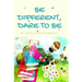 Be Different, Dare To Be
