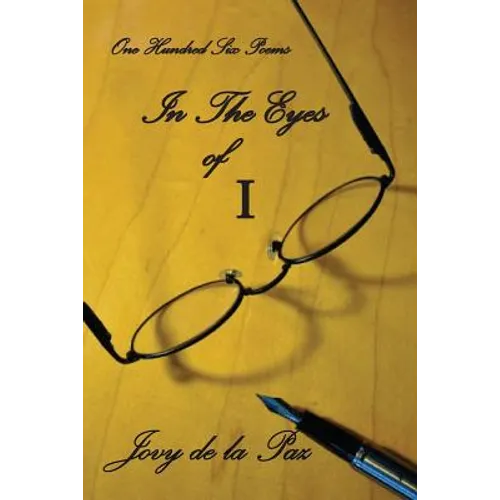 In the Eyes of I: A Collection of Poems