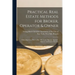 Practical Real Estate Methods for Broker, Operator & Owner: Thirty Experts on How to Buy, Sell, Lease, Manage, Appraise, Improve and Finance Real Est