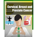 Cervical, Breast and Prostate Cancer