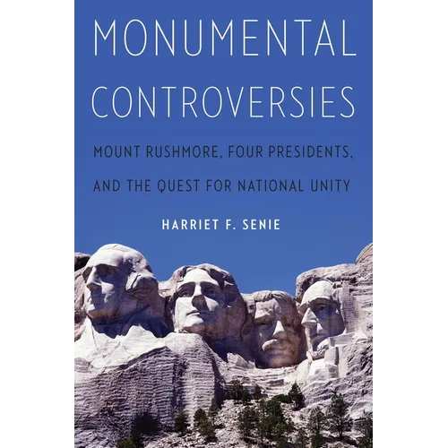 Monumental Controversies: Mount Rushmore, Four Presidents, and the Quest for National Unity