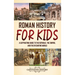 Roman History for Kids: A Captivating Guide to the Republic, the Empire, and the Byzantine World
