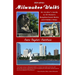 Milwaukee Walks (2024 edition): An Insider's Guide to 35 Historic Neighborhood Walks and Hidden Hikes: An Insider