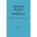Virginia Militia in the War of 1812. from Rolls in the Auditor's Office at Richmond. in Two Volumes. Volume II
