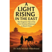 A Light Rising in the East: The Forgotten Tale of the First Christian Missionary to Reach China